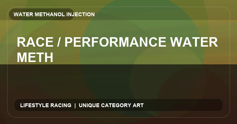 Race / Performance Water Meth